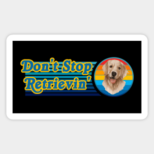 Don't Stop Retrievin' Golden Retriever Magnet